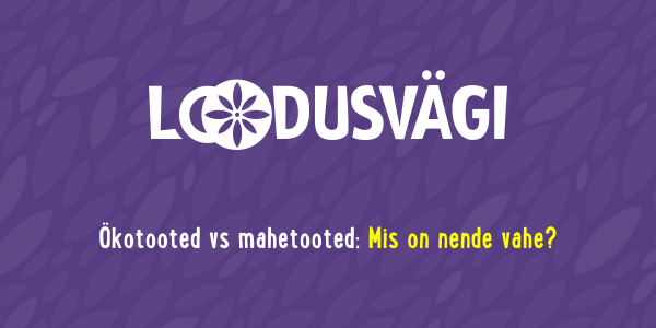 Ökotooted vs mahetooted: Mis on nende vahe?